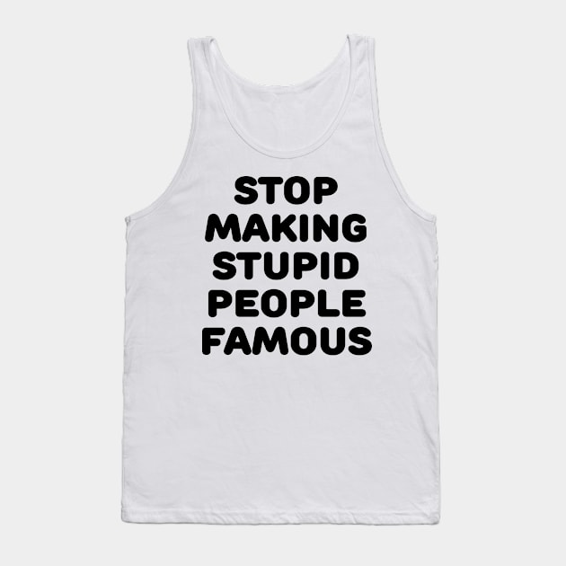 Stupid People Tank Top by TheCosmicTradingPost